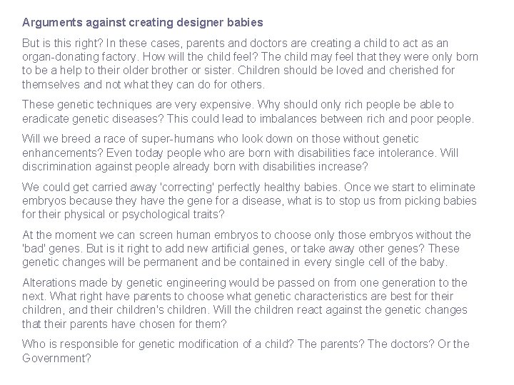 Arguments against creating designer babies But is this right? In these cases, parents and