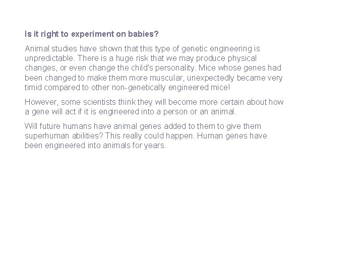 Is it right to experiment on babies? Animal studies have shown that this type