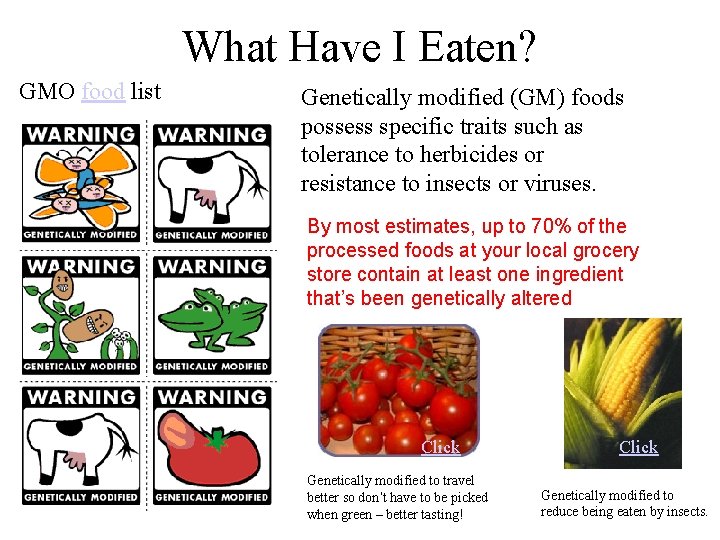 What Have I Eaten? GMO food list Genetically modified (GM) foods possess specific traits