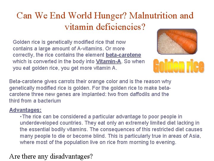 Can We End World Hunger? Malnutrition and vitamin deficiencies? Golden rice is genetically modified