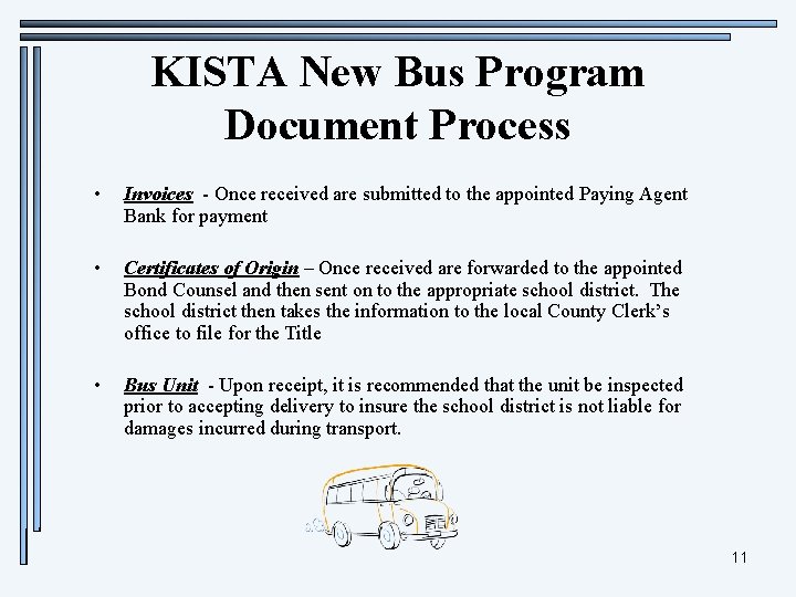 KISTA New Bus Program Document Process • Invoices - Once received are submitted to