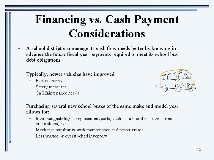 Financing vs. Cash Payment Considerations • A school district can manage its cash flow