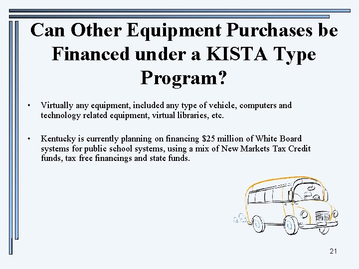 Can Other Equipment Purchases be Financed under a KISTA Type Program? • Virtually any