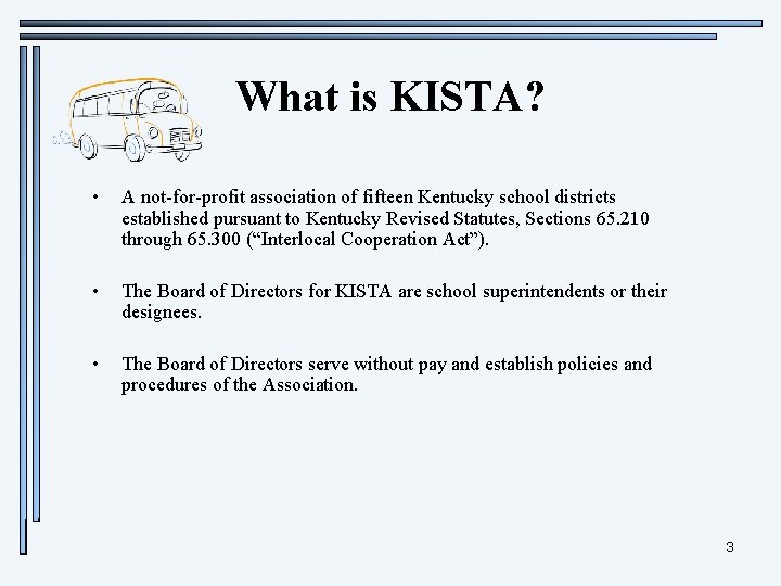 What is KISTA? • A not-for-profit association of fifteen Kentucky school districts established pursuant