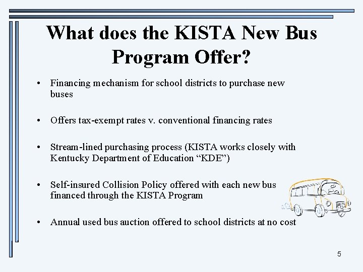 What does the KISTA New Bus Program Offer? • Financing mechanism for school districts