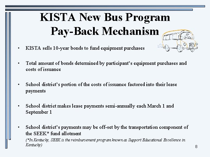 KISTA New Bus Program Pay-Back Mechanism • KISTA sells 10 -year bonds to fund