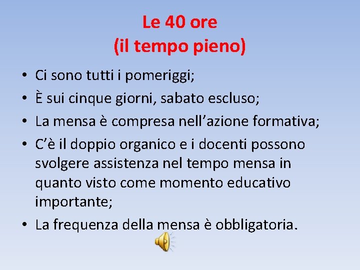 Le 40 ore (il tempo pieno) Ci sono tutti i pomeriggi; È sui cinque