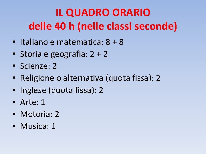 IL QUADRO ORARIO delle 40 h (nelle classi seconde) • • Italiano e matematica: