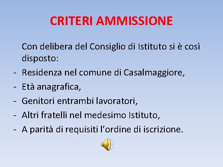 CRITERI AMMISSIONE - Con delibera del Consiglio di Istituto si è così disposto: Residenza