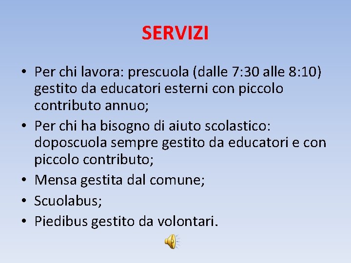 SERVIZI • Per chi lavora: prescuola (dalle 7: 30 alle 8: 10) gestito da
