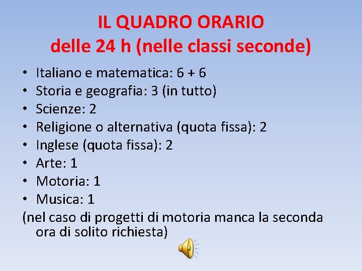 IL QUADRO ORARIO delle 24 h (nelle classi seconde) • Italiano e matematica: 6