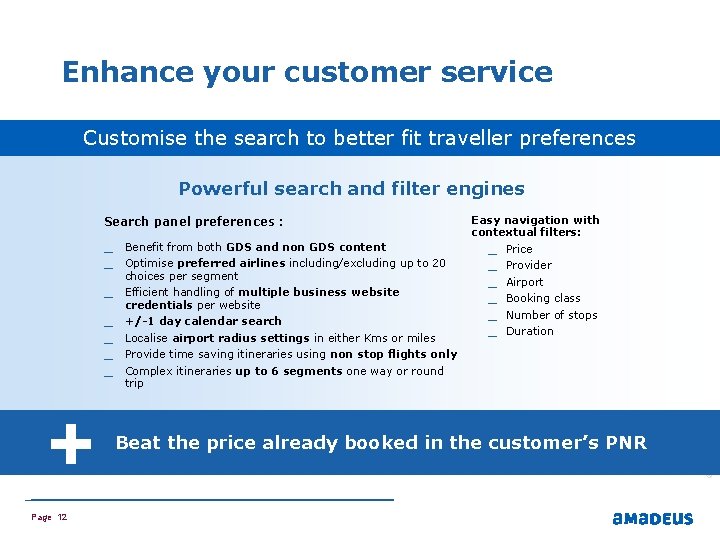 Enhance your customer service Customise the search to better fit traveller preferences Powerful search