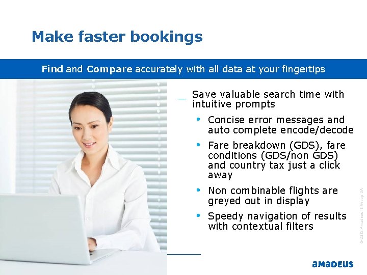 Make faster bookings Find and Compare accurately with all data at your fingertips _