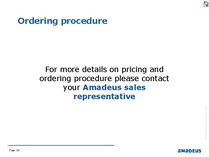 Ordering procedure © 2012 Amadeus IT Group SA For more details on pricing and