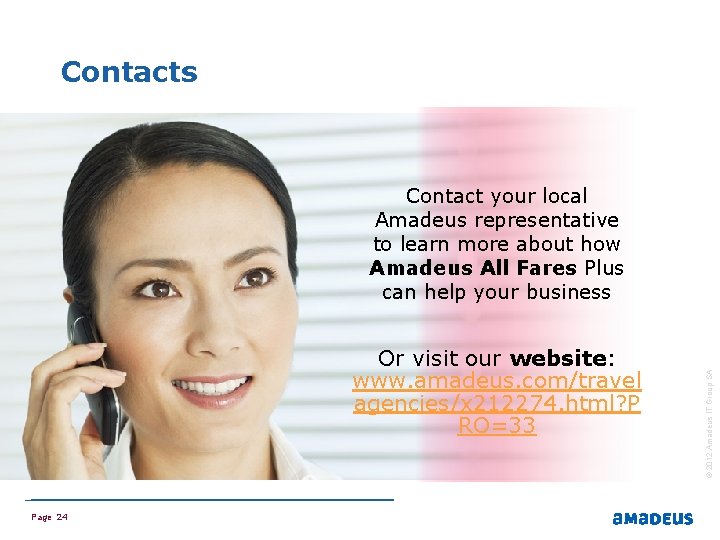 Contacts Or visit our website: www. amadeus. com/travel agencies/x 212274. html? P RO=33 Page