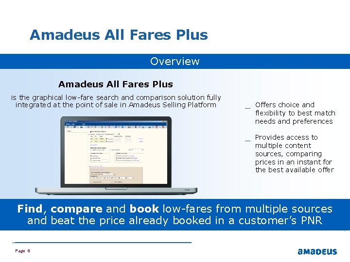 Amadeus All Fares Plus Overview Amadeus All Fares Plus is the graphical low-fare search