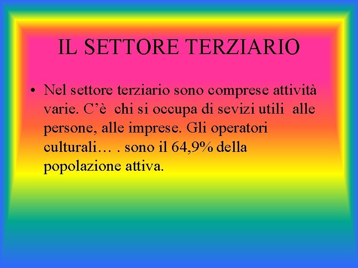 IL SETTORE TERZIARIO • Nel settore terziario sono comprese attività varie. C’è chi si