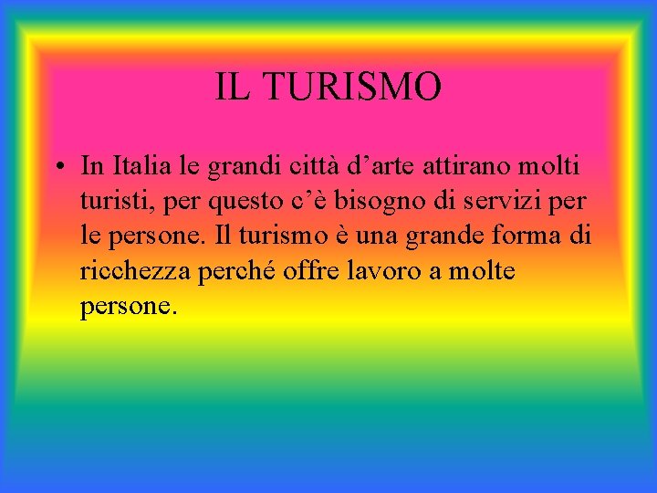 IL TURISMO • In Italia le grandi città d’arte attirano molti turisti, per questo