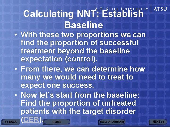 Calculating NNT: Establish Baseline • With these two proportions we can find the proportion