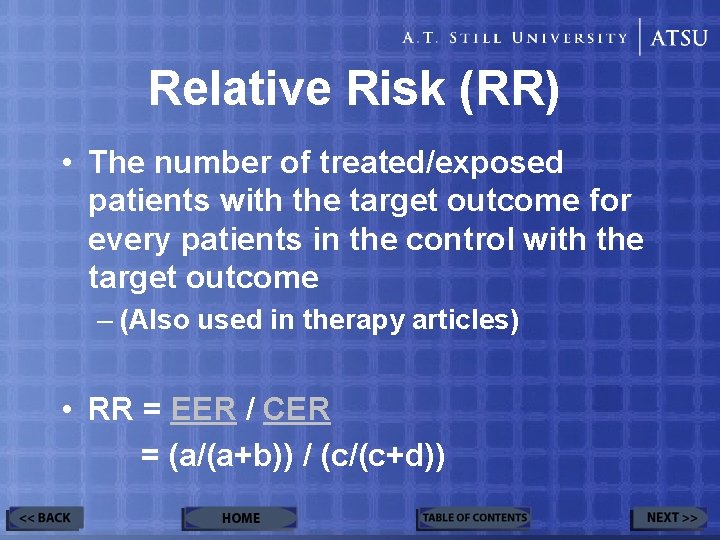 Relative Risk (RR) • The number of treated/exposed patients with the target outcome for
