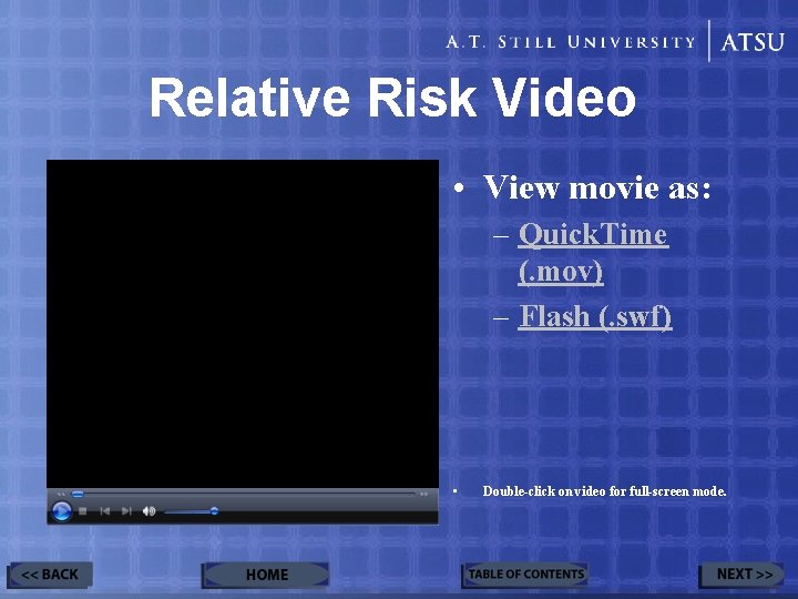 Relative Risk Video • View movie as: – Quick. Time (. mov) – Flash