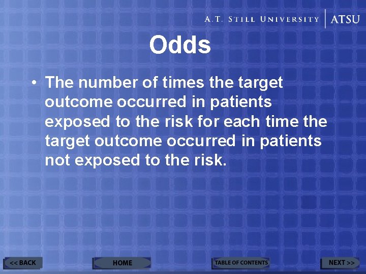Odds • The number of times the target outcome occurred in patients exposed to