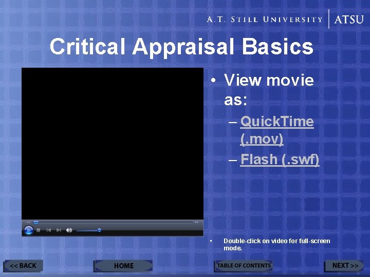 Critical Appraisal Basics • View movie as: – Quick. Time (. mov) – Flash