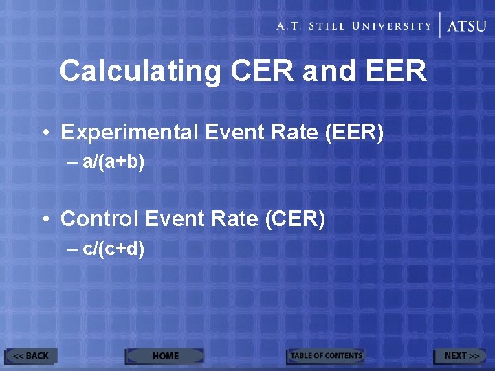 Calculating CER and EER • Experimental Event Rate (EER) – a/(a+b) • Control Event