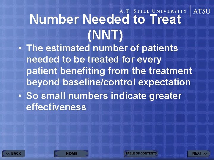 Number Needed to Treat (NNT) • The estimated number of patients needed to be