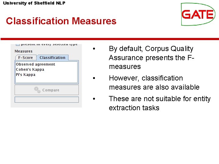 University of Sheffield NLP Classification Measures • By default, Corpus Quality Assurance presents the