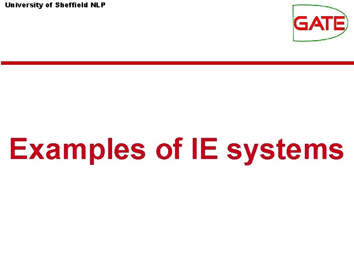 University of Sheffield NLP Examples of IE systems 