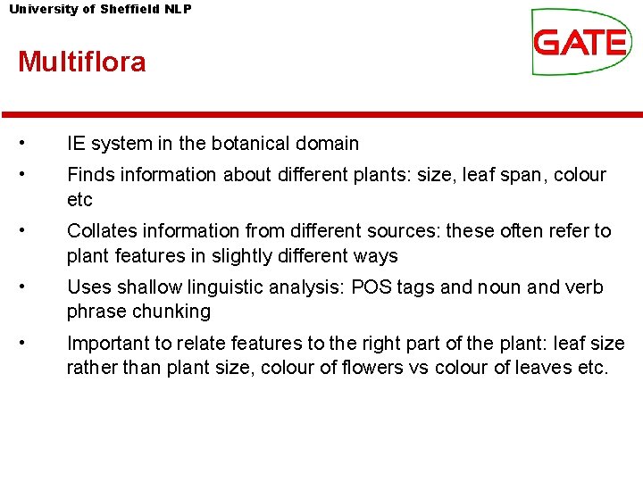 University of Sheffield NLP Multiflora • IE system in the botanical domain • Finds