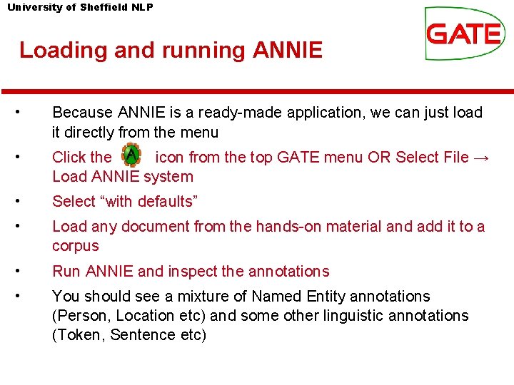 University of Sheffield NLP Loading and running ANNIE • Because ANNIE is a ready-made