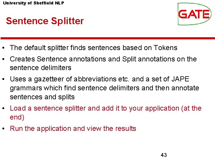 University of Sheffield NLP Sentence Splitter • The default splitter finds sentences based on