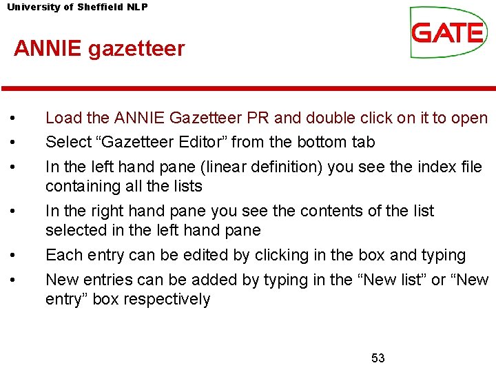 University of Sheffield NLP ANNIE gazetteer • • • Load the ANNIE Gazetteer PR