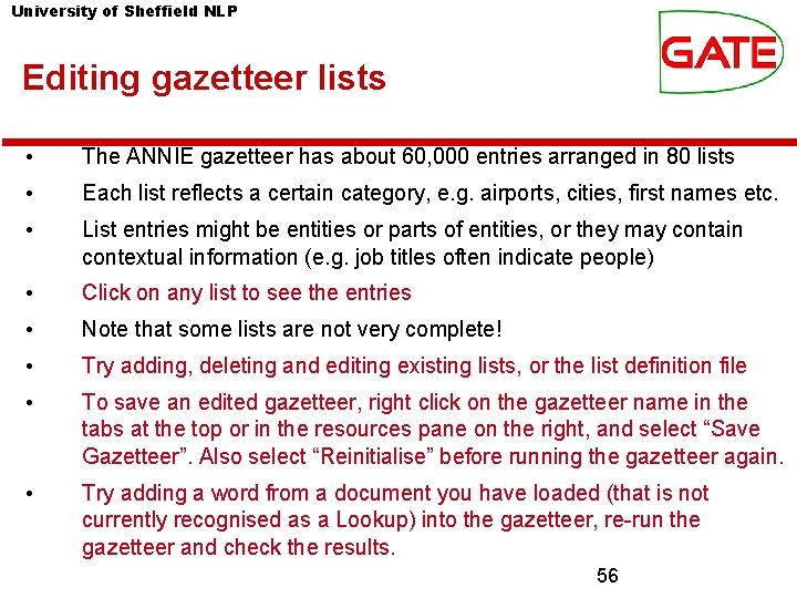 University of Sheffield NLP Editing gazetteer lists • The ANNIE gazetteer has about 60,