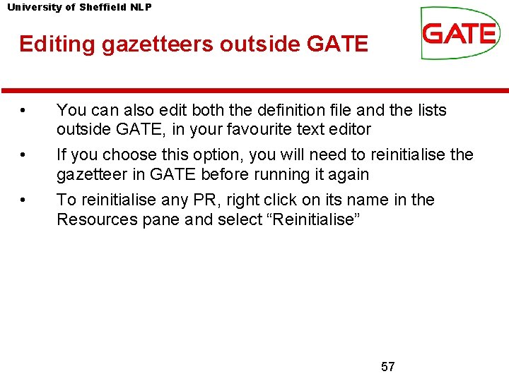 University of Sheffield NLP Editing gazetteers outside GATE • • • You can also