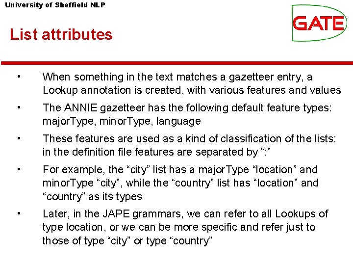 University of Sheffield NLP List attributes • When something in the text matches a