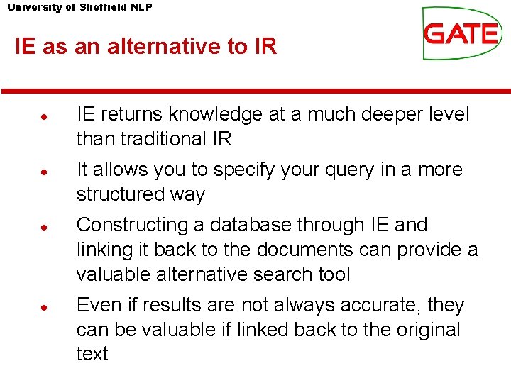 University of Sheffield NLP IE as an alternative to IR IE returns knowledge at