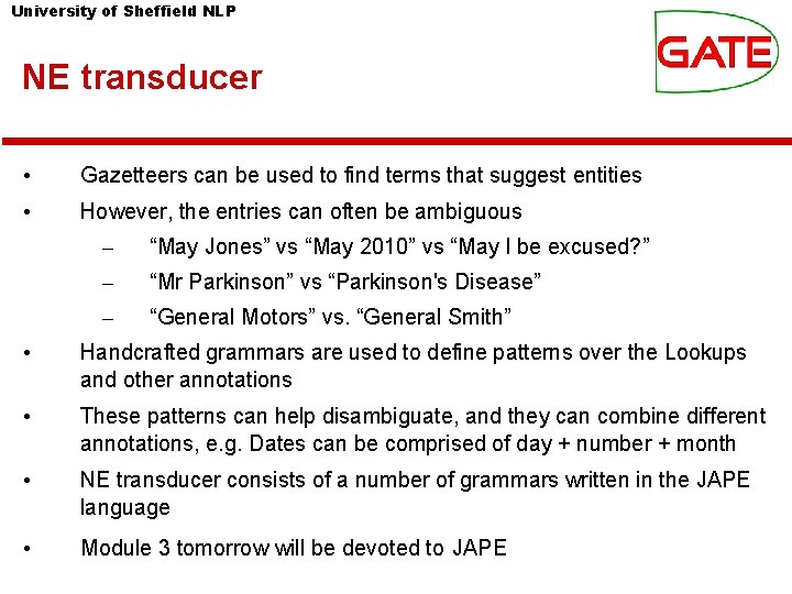 University of Sheffield NLP NE transducer • Gazetteers can be used to find terms