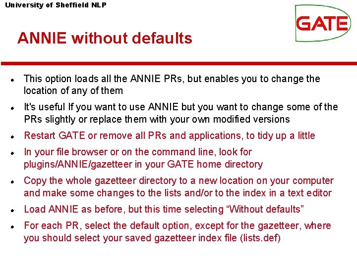 University of Sheffield NLP ANNIE without defaults This option loads all the ANNIE PRs,