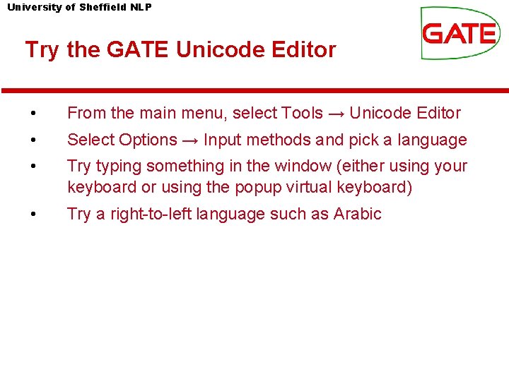 University of Sheffield NLP Try the GATE Unicode Editor • From the main menu,