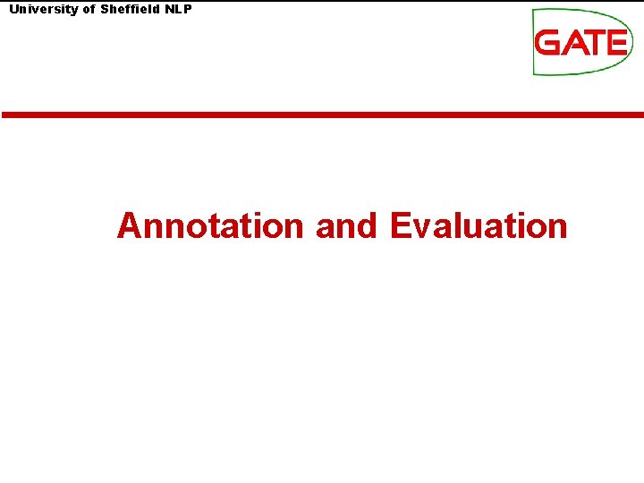 University of Sheffield NLP Annotation and Evaluation 