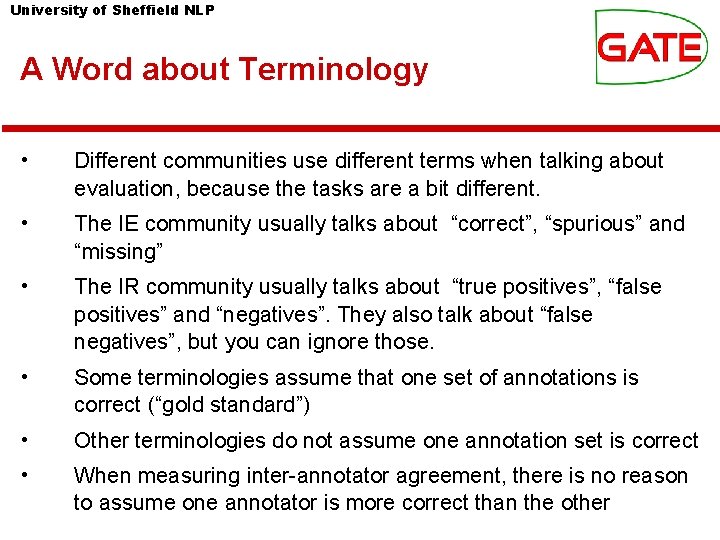 University of Sheffield NLP A Word about Terminology • Different communities use different terms