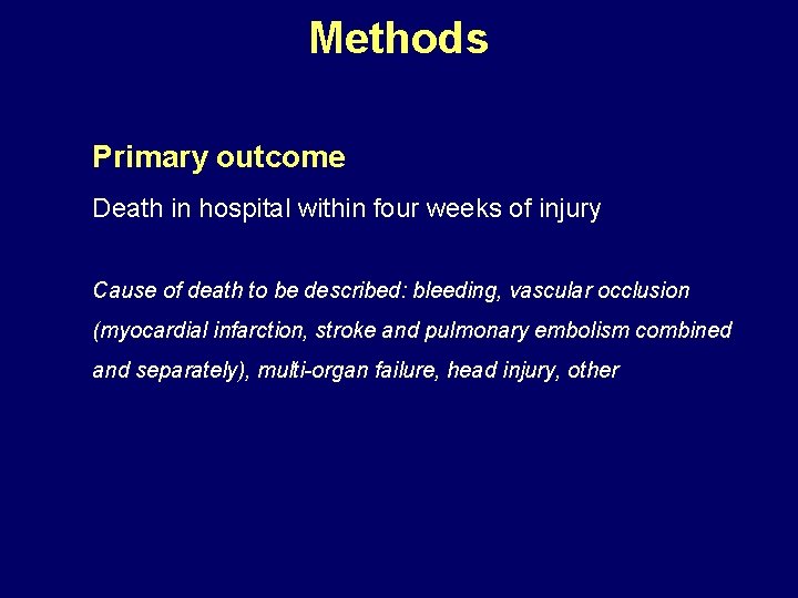 Methods Primary outcome Death in hospital within four weeks of injury Cause of death