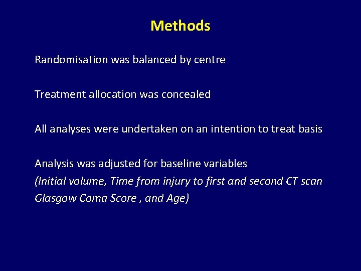 Methods Randomisation was balanced by centre Treatment allocation was concealed All analyses were undertaken