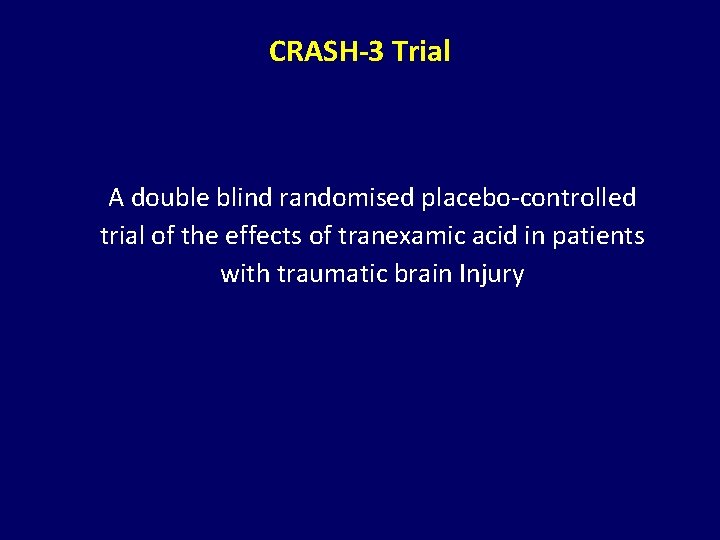 CRASH-3 Trial A double blind randomised placebo-controlled trial of the effects of tranexamic acid