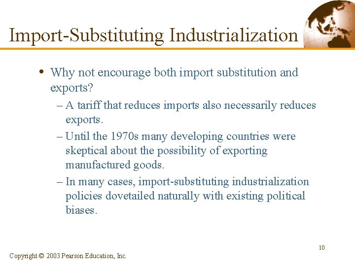 Import-Substituting Industrialization • Why not encourage both import substitution and exports? – A tariff