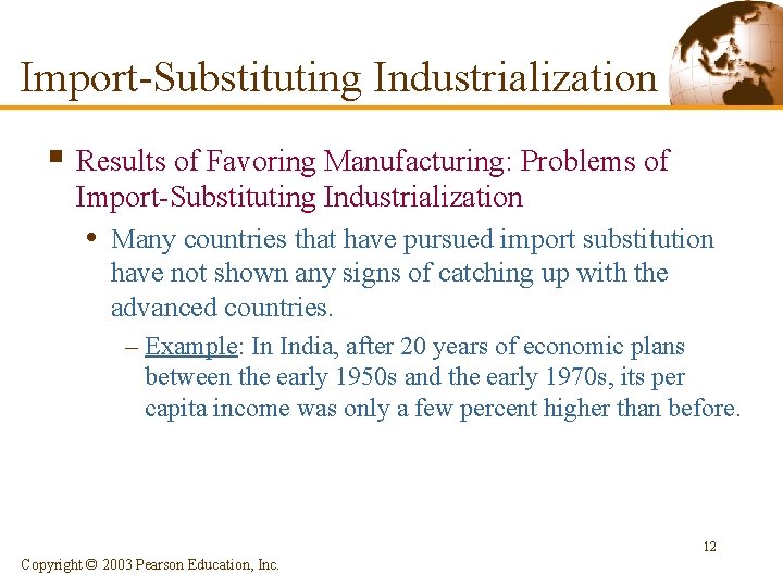 Import-Substituting Industrialization § Results of Favoring Manufacturing: Problems of Import-Substituting Industrialization • Many countries