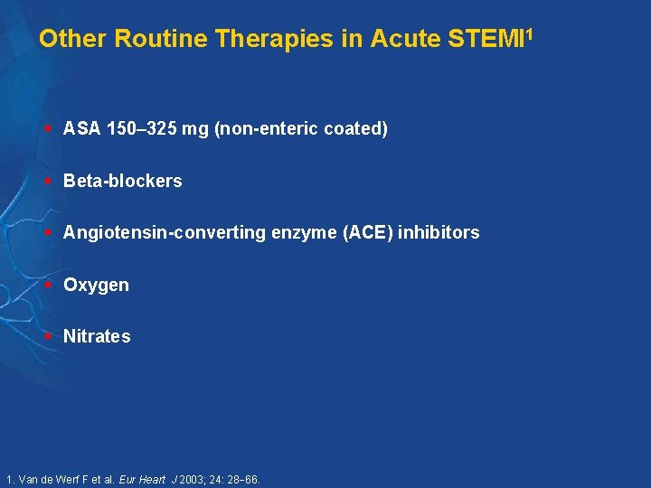 Other Routine Therapies in Acute STEMI 1 § ASA 150 325 mg (non-enteric coated)